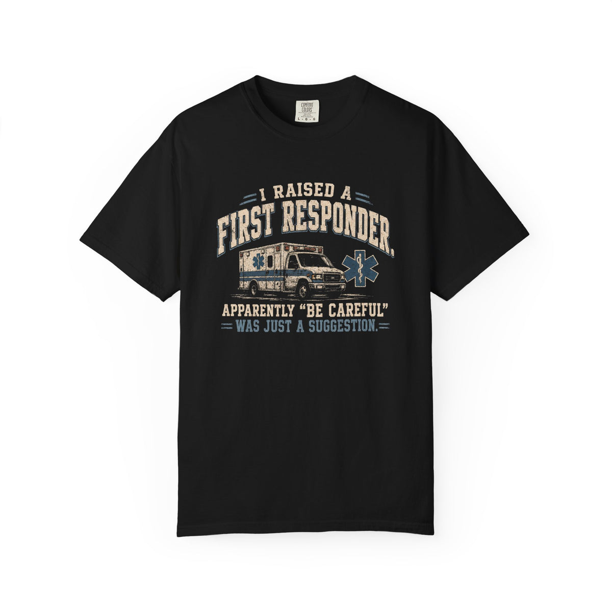 I Raised a First Responder T-Shirt, front