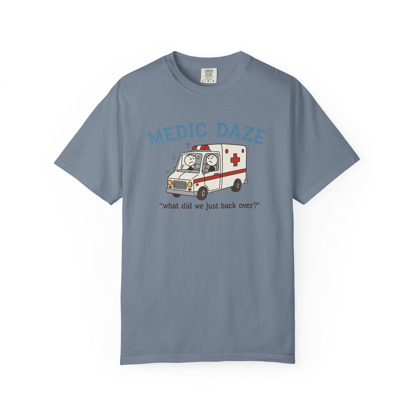 Medic Daze "What did we back over?" T-shirt, front