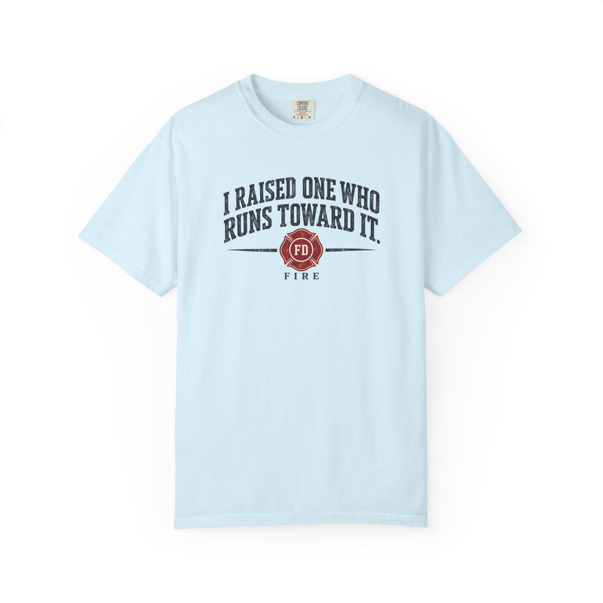 I Raised One Fire T-Shirt, front