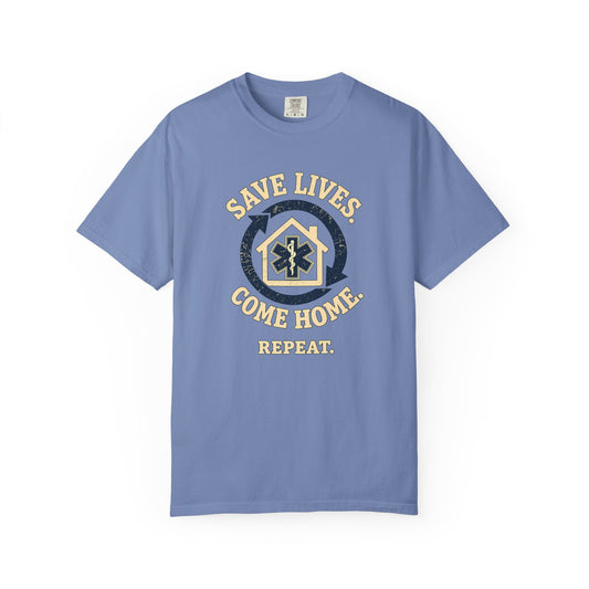 "Save Lives. Come Home. Repeat." T-Shirt, front