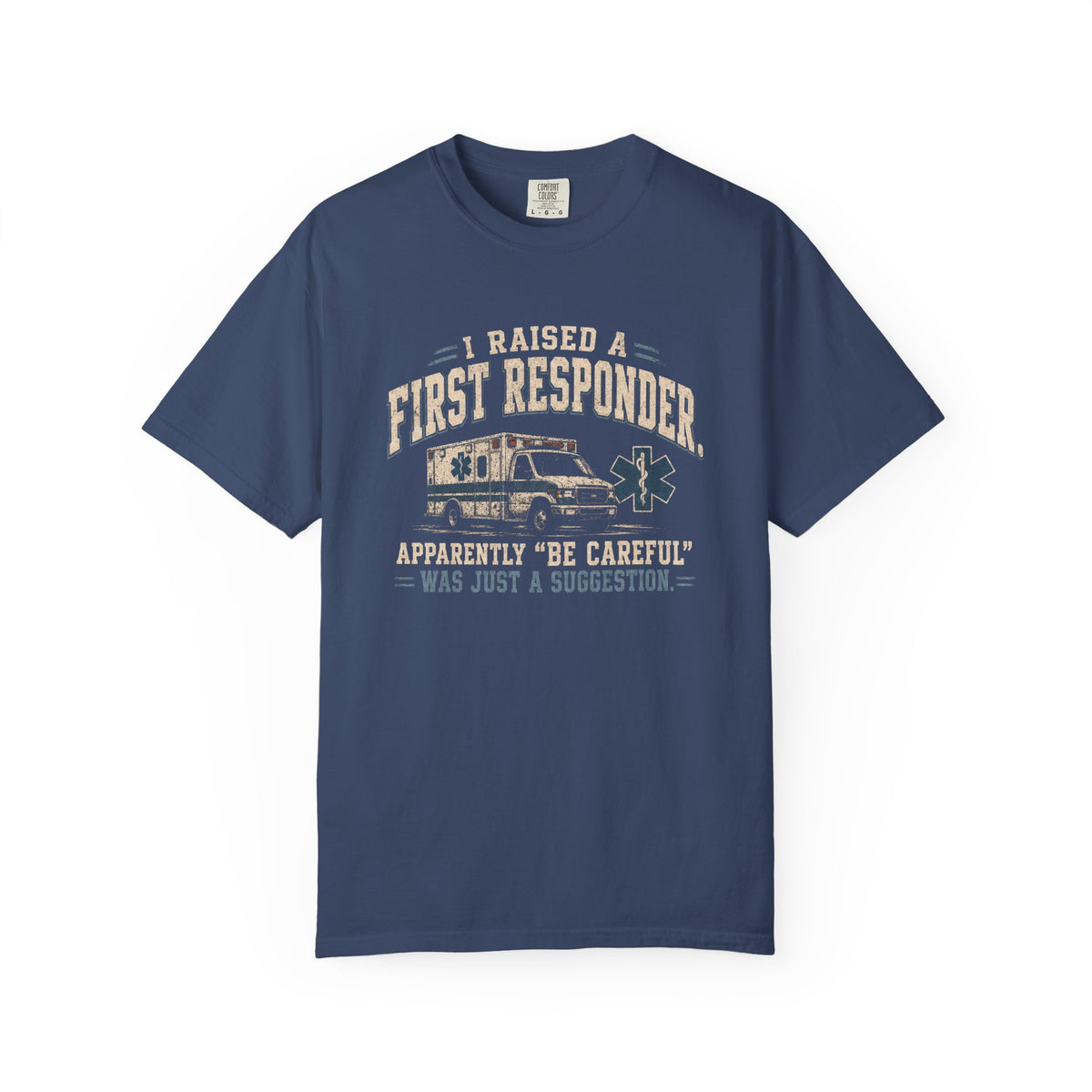 I Raised a First Responder T-Shirt, front