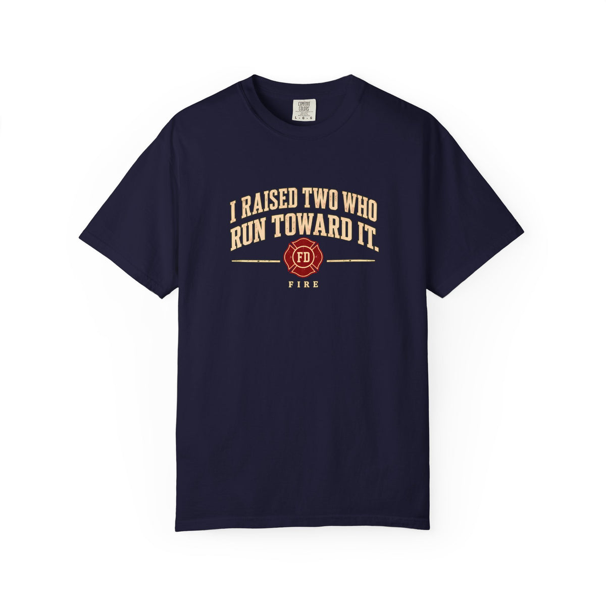 I Raised Two Fire T-Shirt (darker color fabrics), front