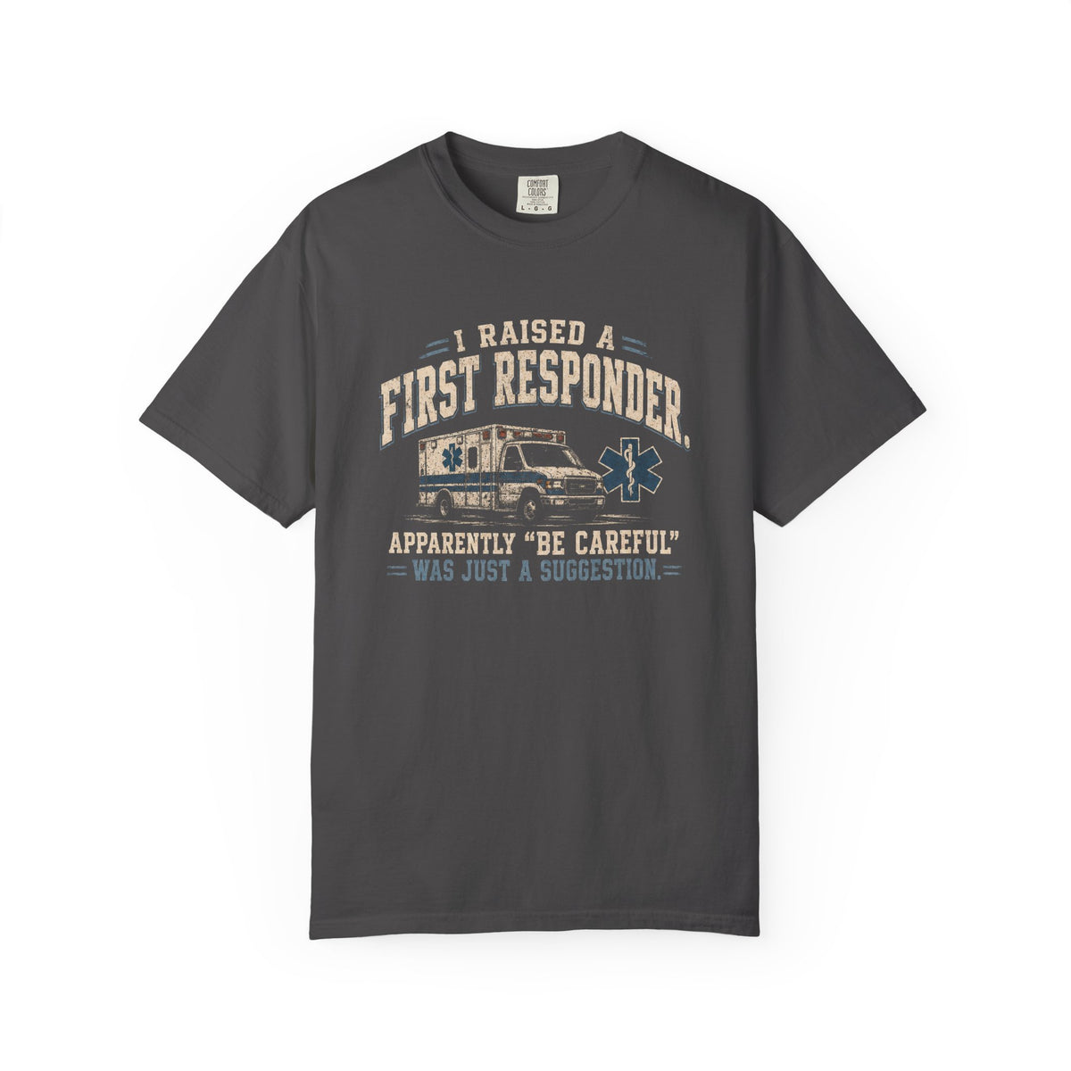 I Raised a First Responder T-Shirt, front