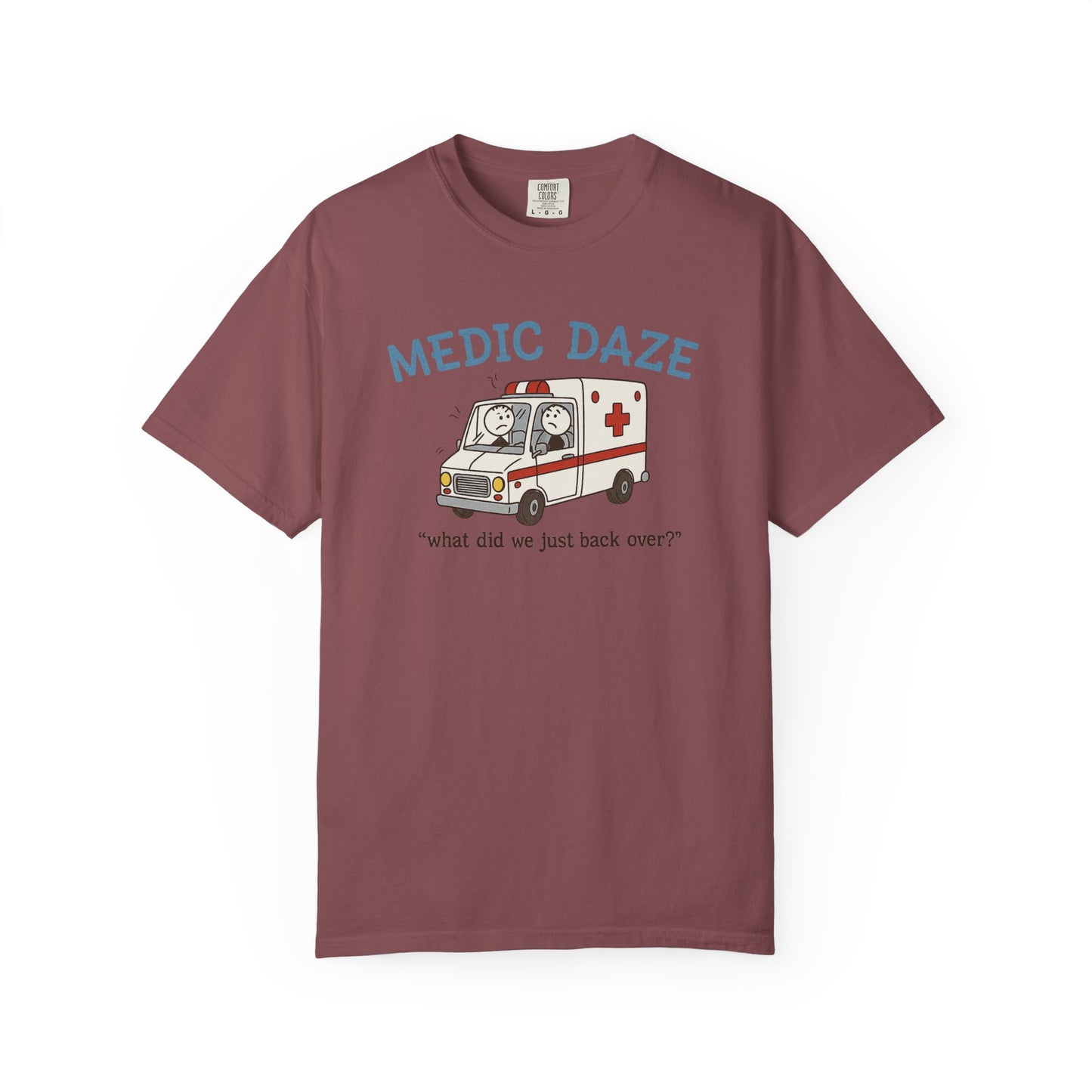 Medic Daze "What did we back over?" T-shirt, front